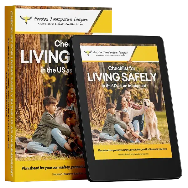 Houston Texas Immigration Lawyers Checklist For Living Safely In The U.S.